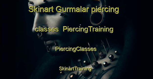 Skinart Gurmalar piercing classes | #PiercingTraining #PiercingClasses #SkinartTraining-Turkey