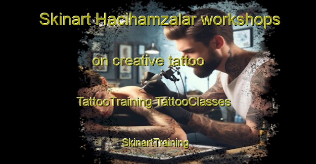 Skinart Hacihamzalar workshops on creative tattoo | #TattooTraining #TattooClasses #SkinartTraining-Turkey