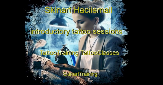 Skinart Haciismail introductory tattoo sessions | #TattooTraining #TattooClasses #SkinartTraining-Turkey