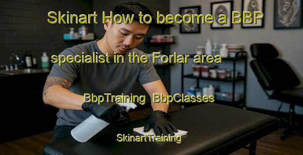 Skinart How to become a BBP specialist in the Forlar area | BbpTraining | BbpClasses | SkinartTraining-Turkey