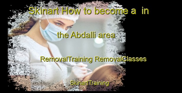 Skinart How to become a  in the Abdalli area | #RemovalTraining #RemovalClasses #SkinartTraining-Turkey