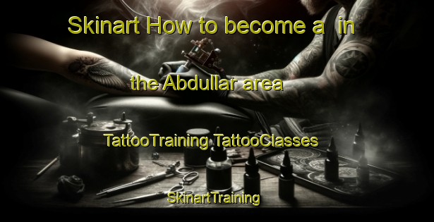 Skinart How to become a  in the Abdullar area | #TattooTraining #TattooClasses #SkinartTraining-Turkey