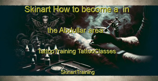 Skinart How to become a  in the Abdullar area | #TattooTraining #TattooClasses #SkinartTraining-Turkey