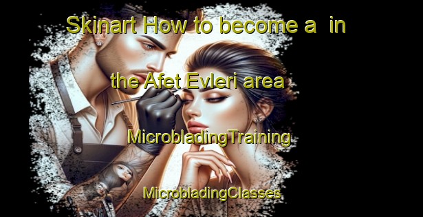 Skinart How to become a  in the Afet Evleri area | #MicrobladingTraining #MicrobladingClasses #SkinartTraining-Turkey