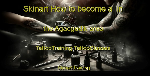 Skinart How to become a  in the Agacgedik area | #TattooTraining #TattooClasses #SkinartTraining-Turkey