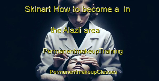 Skinart How to become a  in the Alazli area | #PermanentmakeupTraining #PermanentmakeupClasses #SkinartTraining-Turkey