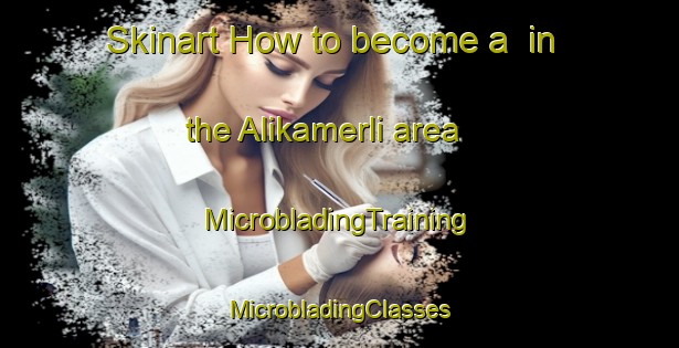 Skinart How to become a  in the Alikamerli area | #MicrobladingTraining #MicrobladingClasses #SkinartTraining-Turkey