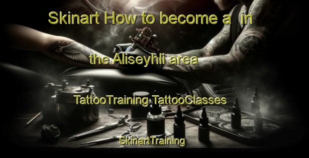 Skinart How to become a  in the Aliseyhli area | #TattooTraining #TattooClasses #SkinartTraining-Turkey