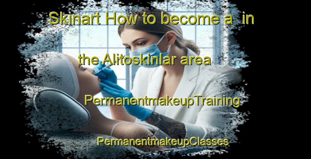 Skinart How to become a  in the Alitoskinlar area | #PermanentmakeupTraining #PermanentmakeupClasses #SkinartTraining-Turkey