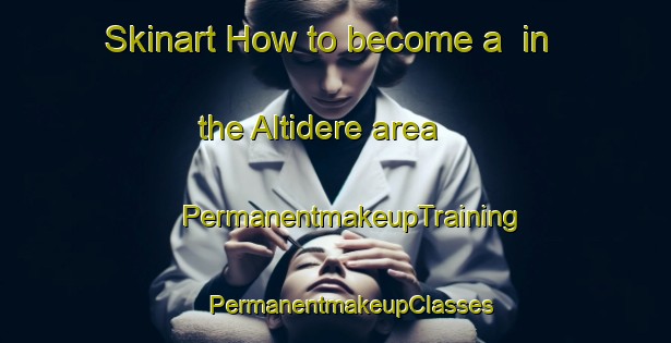 Skinart How to become a  in the Altidere area | #PermanentmakeupTraining #PermanentmakeupClasses #SkinartTraining-Turkey