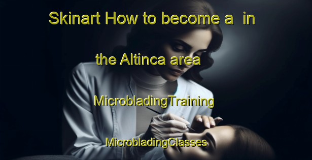 Skinart How to become a  in the Altinca area | #MicrobladingTraining #MicrobladingClasses #SkinartTraining-Turkey