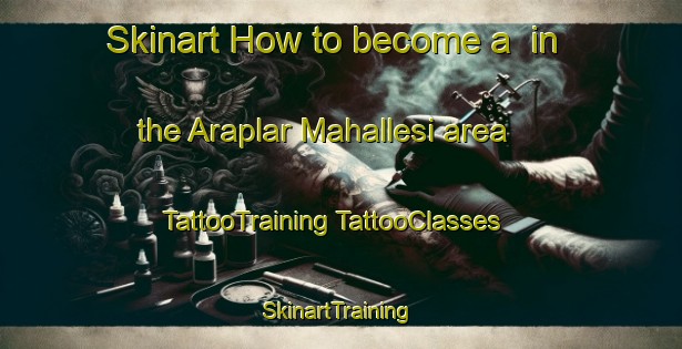 Skinart How to become a  in the Araplar Mahallesi area | #TattooTraining #TattooClasses #SkinartTraining-Turkey