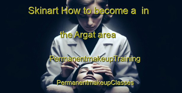 Skinart How to become a  in the Argat area | #PermanentmakeupTraining #PermanentmakeupClasses #SkinartTraining-Turkey