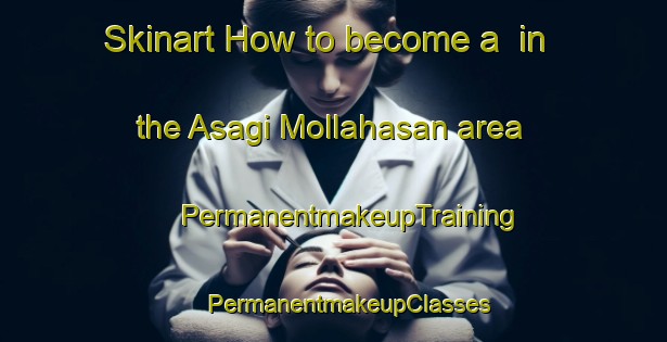 Skinart How to become a  in the Asagi Mollahasan area | #PermanentmakeupTraining #PermanentmakeupClasses #SkinartTraining-Turkey