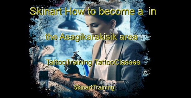 Skinart How to become a  in the Asagikarakisik area | #TattooTraining #TattooClasses #SkinartTraining-Turkey