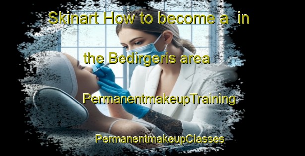 Skinart How to become a  in the Bedirgeris area | #PermanentmakeupTraining #PermanentmakeupClasses #SkinartTraining-Turkey