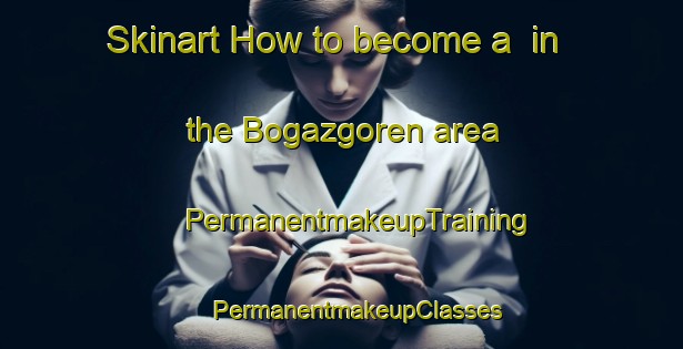 Skinart How to become a  in the Bogazgoren area | #PermanentmakeupTraining #PermanentmakeupClasses #SkinartTraining-Turkey