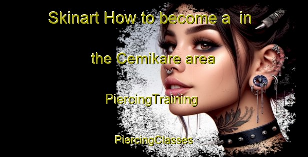 Skinart How to become a  in the Cemikare area | #PiercingTraining #PiercingClasses #SkinartTraining-Turkey