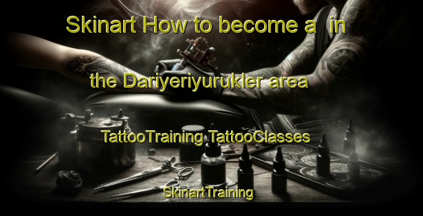 Skinart How to become a  in the Dariyeriyurukler area | #TattooTraining #TattooClasses #SkinartTraining-Turkey