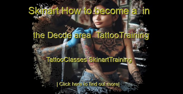 Skinart How to become a  in the Decde area | #TattooTraining #TattooClasses #SkinartTraining-Turkey