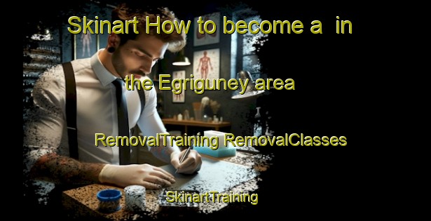 Skinart How to become a  in the Egriguney area | #RemovalTraining #RemovalClasses #SkinartTraining-Turkey