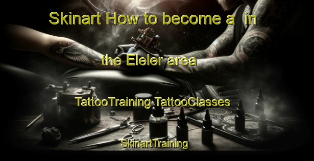 Skinart How to become a  in the Eleler area | #TattooTraining #TattooClasses #SkinartTraining-Turkey