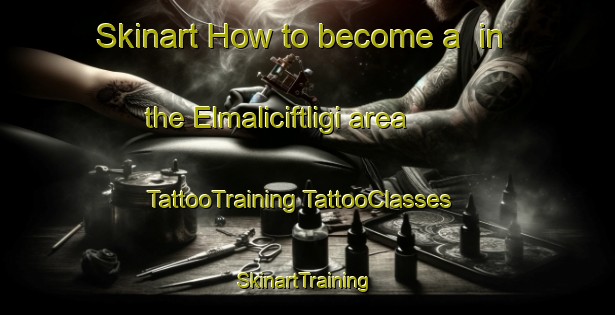 Skinart How to become a  in the Elmaliciftligi area | #TattooTraining #TattooClasses #SkinartTraining-Turkey