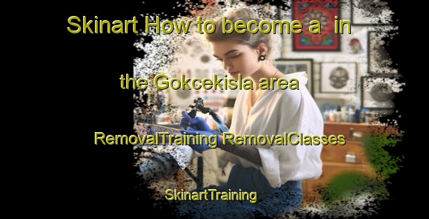 Skinart How to become a  in the Gokcekisla area | #RemovalTraining #RemovalClasses #SkinartTraining-Turkey