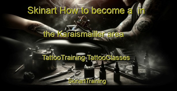 Skinart How to become a  in the Karaismailler area | #TattooTraining #TattooClasses #SkinartTraining-Turkey