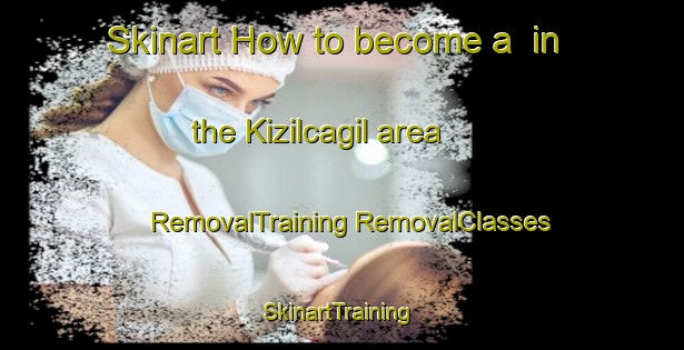 Skinart How to become a  in the Kizilcagil area | #RemovalTraining #RemovalClasses #SkinartTraining-Turkey