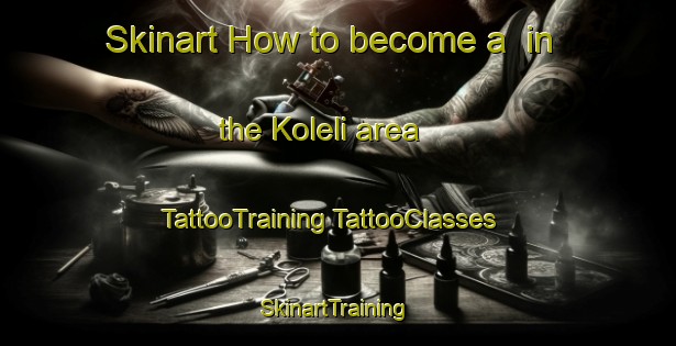 Skinart How to become a  in the Koleli area | #TattooTraining #TattooClasses #SkinartTraining-Turkey