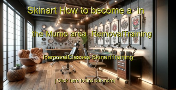 Skinart How to become a  in the Mumo area | #RemovalTraining #RemovalClasses #SkinartTraining-Turkey