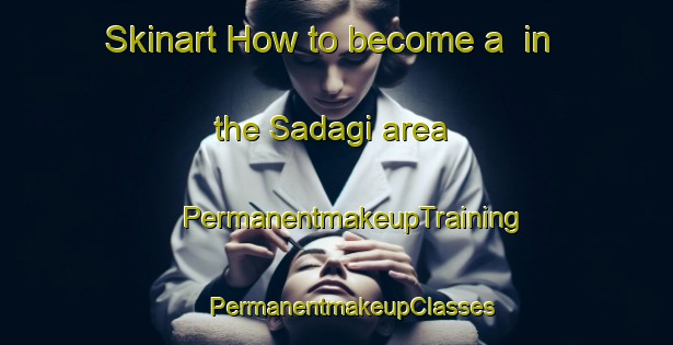 Skinart How to become a  in the Sadagi area | #PermanentmakeupTraining #PermanentmakeupClasses #SkinartTraining-Turkey