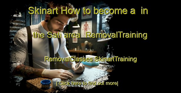 Skinart How to become a  in the Sati area | #RemovalTraining #RemovalClasses #SkinartTraining-Turkey