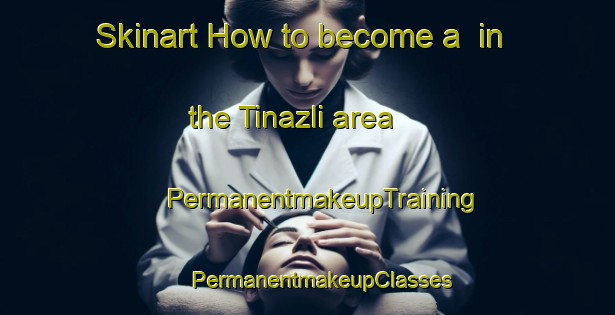 Skinart How to become a  in the Tinazli area | #PermanentmakeupTraining #PermanentmakeupClasses #SkinartTraining-Turkey