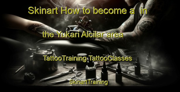 Skinart How to become a  in the Yukari Alcilar area | #TattooTraining #TattooClasses #SkinartTraining-Turkey