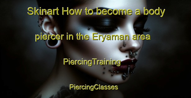Skinart How to become a body piercer in the Eryaman area | PiercingTraining | PiercingClasses | SkinartTraining-Turkey