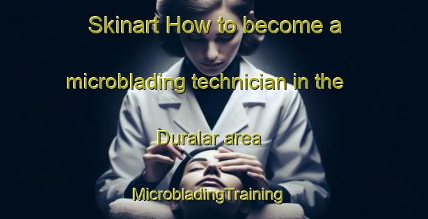 Skinart How to become a microblading technician in the Duralar area | MicrobladingTraining | MicrobladingClasses | SkinartTraining-Turkey