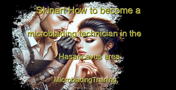 Skinart How to become a microblading technician in the Hasancavus area | MicrobladingTraining | MicrobladingClasses | SkinartTraining-Turkey