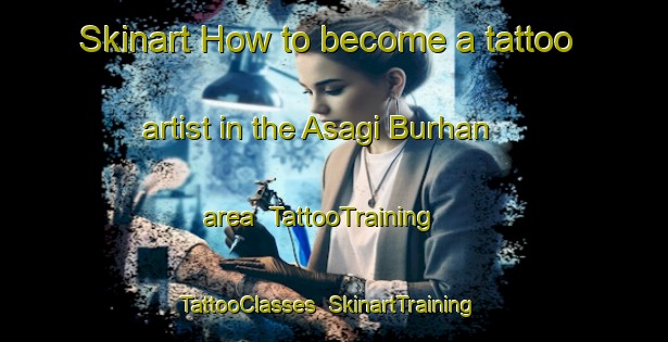 Skinart How to become a tattoo artist in the Asagi Burhan area | TattooTraining | TattooClasses | SkinartTraining-Turkey