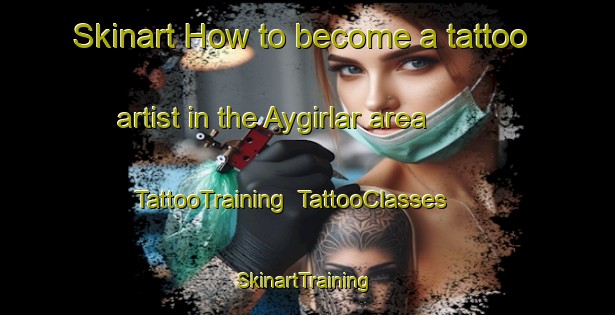 Skinart How to become a tattoo artist in the Aygirlar area | TattooTraining | TattooClasses | SkinartTraining-Turkey