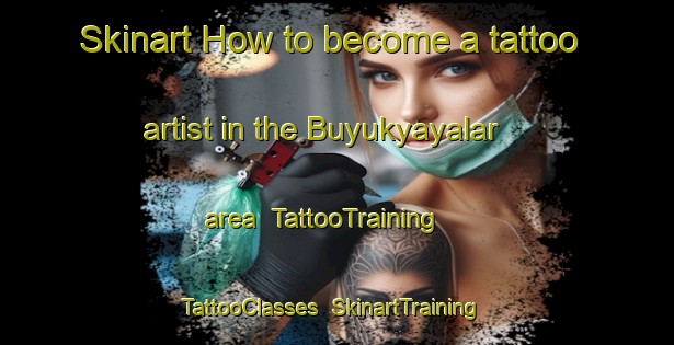 Skinart How to become a tattoo artist in the Buyukyayalar area | TattooTraining | TattooClasses | SkinartTraining-Turkey