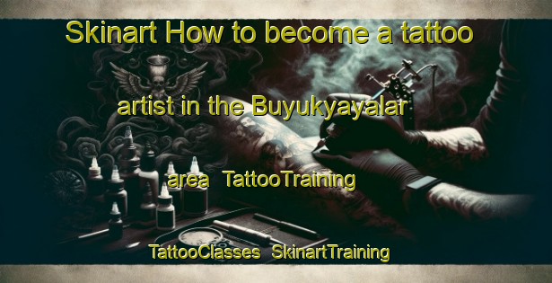 Skinart How to become a tattoo artist in the Buyukyayalar area | TattooTraining | TattooClasses | SkinartTraining-Turkey
