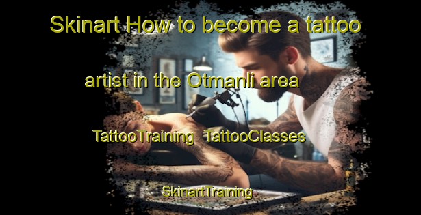 Skinart How to become a tattoo artist in the Otmanli area | TattooTraining | TattooClasses | SkinartTraining-Turkey