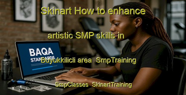Skinart How to enhance artistic SMP skills in Buyukkilicli area | SmpTraining | SmpClasses | SkinartTraining-Turkey