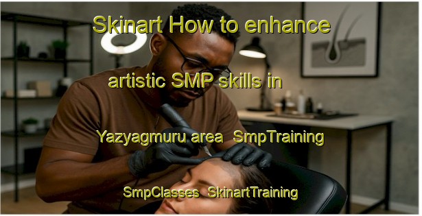 Skinart How to enhance artistic SMP skills in Yazyagmuru area | SmpTraining | SmpClasses | SkinartTraining-Turkey