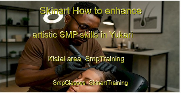 Skinart How to enhance artistic SMP skills in Yukari Kistal area | SmpTraining | SmpClasses | SkinartTraining-Turkey