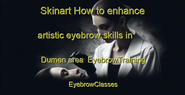 Skinart How to enhance artistic eyebrow skills in Dumen area | EyebrowTraining | EyebrowClasses | SkinartTraining-Turkey