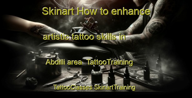 Skinart How to enhance artistic tattoo skills in Abdilli area | #TattooTraining #TattooClasses #SkinartTraining-Turkey