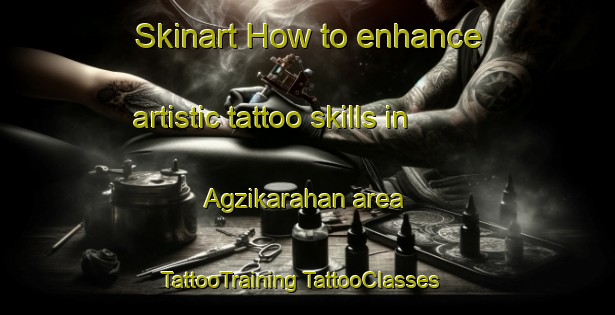 Skinart How to enhance artistic tattoo skills in Agzikarahan area | #TattooTraining #TattooClasses #SkinartTraining-Turkey